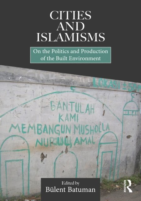 Bulent Batuman - Cities and Islamisms, E-bok