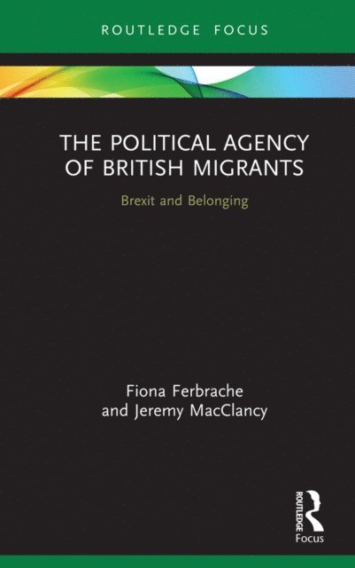 Jeremy MacClancy, Fiona Ferbrache - Political Agency of British Migrants, E-bok