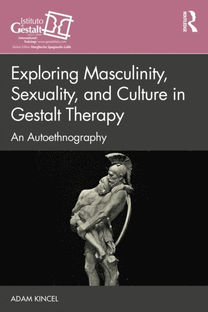 Adam Kincel - Exploring Masculinity, Sexuality, and Culture in Gestalt Therapy, E-bok