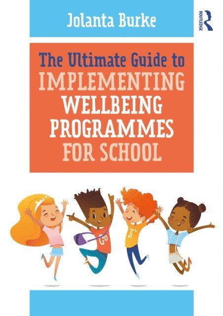 Jolanta Burke - Ultimate Guide to Implementing Wellbeing Programmes for School, E-bok