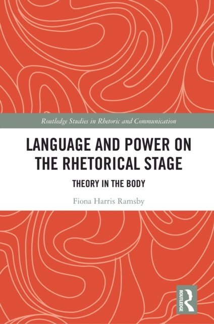 Fiona Harris Ramsby - Language and Power on the Rhetorical Stage, E-bok
