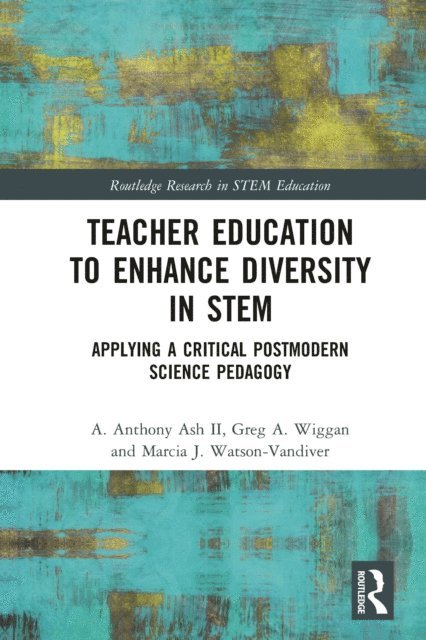 Marcia J. Watson-Vandiver, Greg A. Wiggan, A. Anthony Ash II - Teacher Education to Enhance Diversity in STEM, E-bok