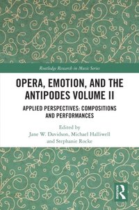 Opera, Emotion, and the Antipodes Volume II