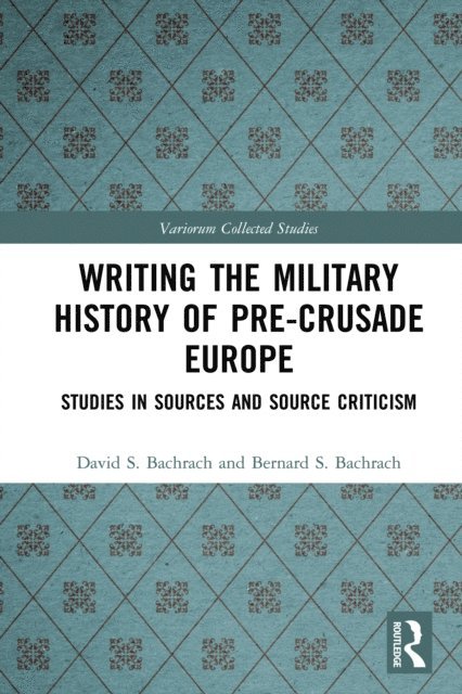 Bernard S. Bachrach, David S. Bachrach - Writing the Military History of Pre-Crusade Europe, E-bok