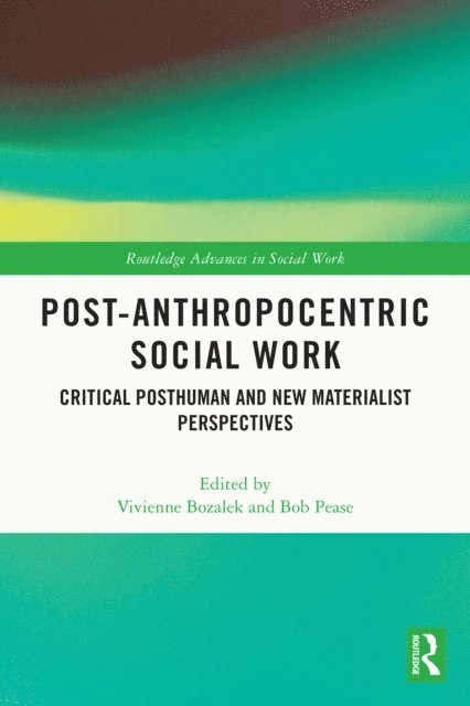 Bob Pease, Vivienne Bozalek - Post-Anthropocentric Social Work, E-bok