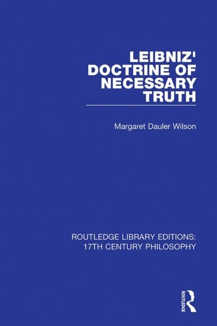Margaret Dauler Wilson - Leibniz' Doctrine of Necessary Truth, E-bok