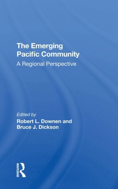 Bruce J. Dickson, Robert L Downen - Emerging Pacific Community, E-bok