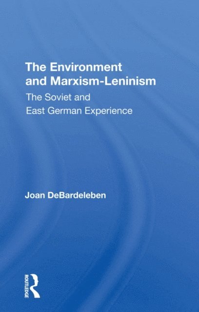 Joan Debardeleben - Environment And Marxismleninism, E-bok