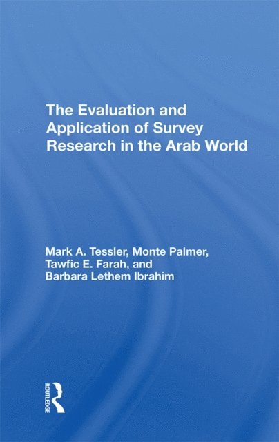 Barbara Ibrahim, Tawfic E Farah, Monte Palmer, Mark Tessler - Evaluation And Application Of Survey Research In The Arab World, E-bok