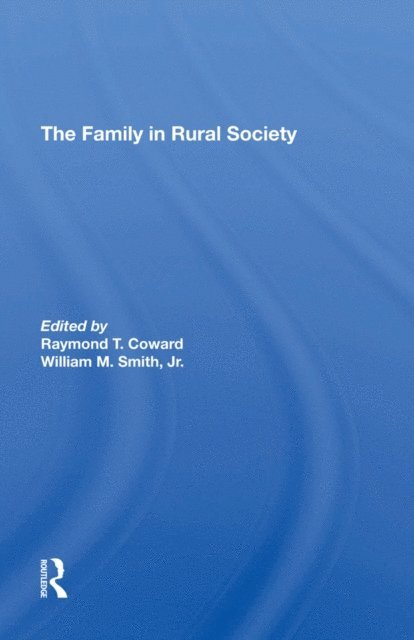Louis A Ploch, Peter L Heller, William M Smith, Raymond T Coward - Family In Rural Society, E-bok