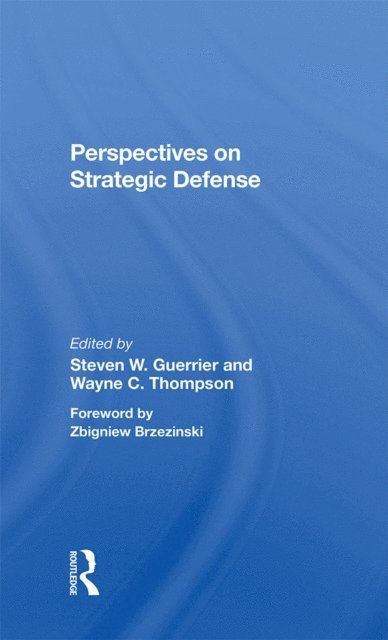George Rathjens, Barry M Blechman, Wayne C Thompson, Steven W Guerrier - Perspectives On Strategic Defense, E-bok