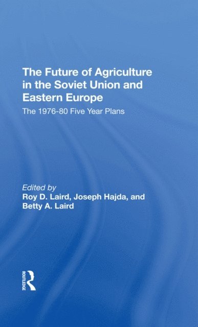 Paul E Lydolph, Betty A. Laird, Joseph Hajda, Roy D. Laird - Future Of Agriculture In The Soviet Union And Eastern Europe, E-bok