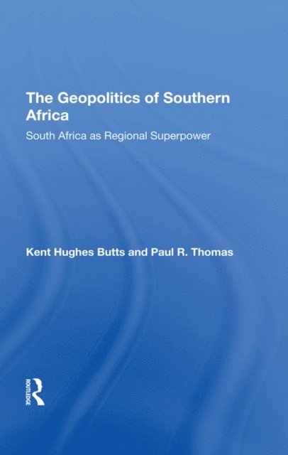 Paul R Thomas, Kent H Butts - Geopolitics Of Southern Africa, E-bok