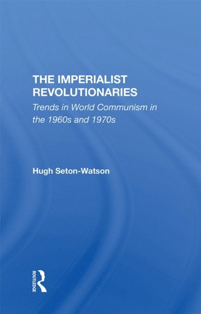 Hugh Seton-watson - Imperialist Revolutionaries, E-bok