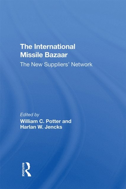 Harlan W Jencks, William C Potter - International Missile Bazaar, E-bok