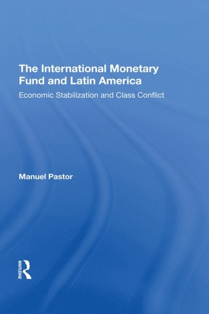 Manuel Pastor - International Monetary Fund And Latin America, E-bok