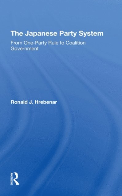 Ronald J Hrebenar - Japanese Party System, E-bok
