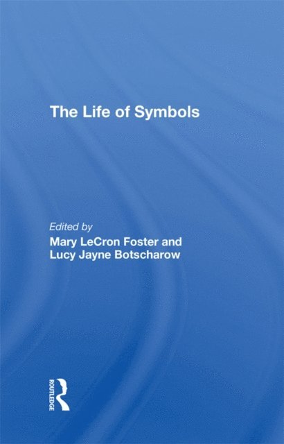 Lucy Botscharow, Mary Lecron Foster - Life Of Symbols, E-bok