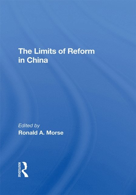 Shaun Murphy, Ronald A. Morse - Limits Of Reform In China, E-bok