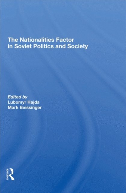 Mark Beissinger, Lubomyr Hajda - Nationalities Factor In Soviet Politics And Society, E-bok
