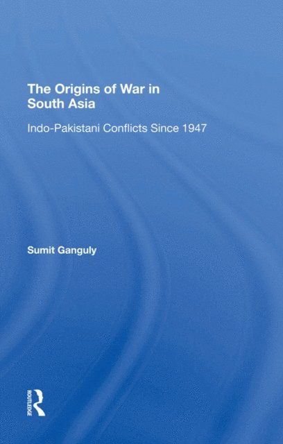 Sumit Ganguly - Origins Of War In South Asia, E-bok