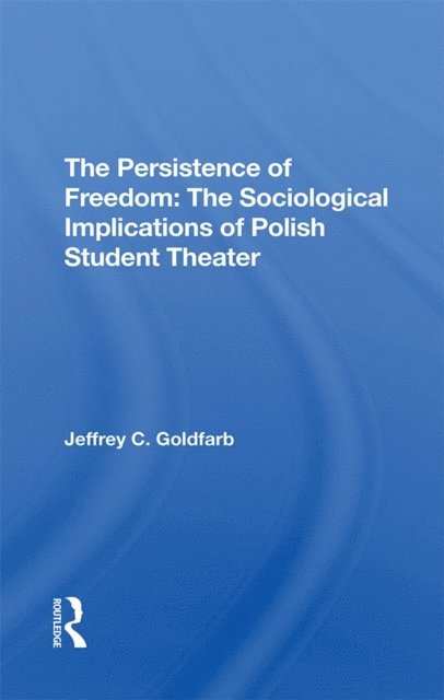 Jeffrey C Goldfarb - Persistence Of Freedom, E-bok