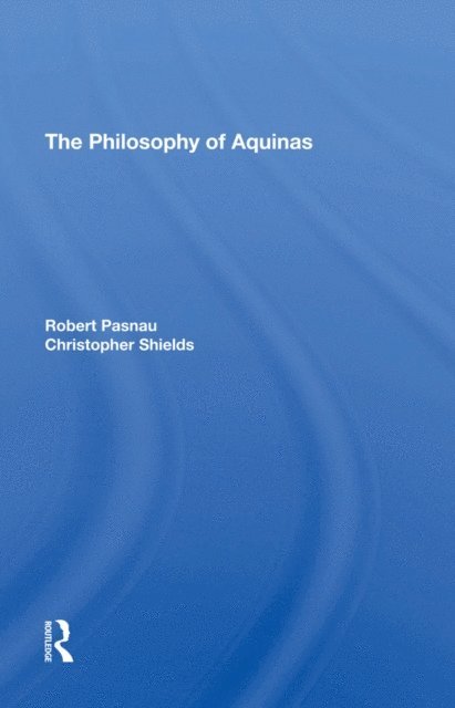 Christopher Shields, Robert Pasnau - Philosophy Of Aquinas, E-bok
