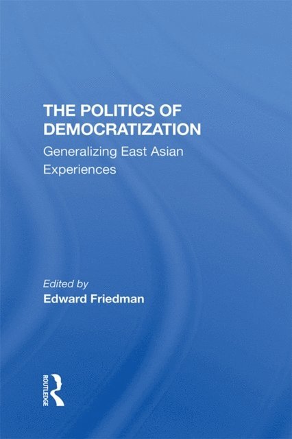 Edward Friedman - Politics Of Democratization, E-bok