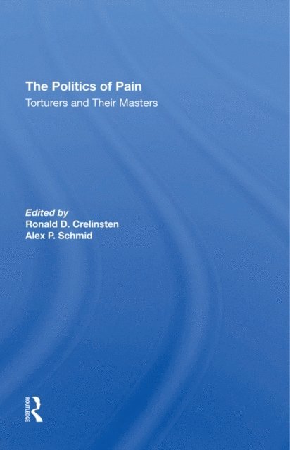 Alex Schmid, Ronald D Crelinsten - Politics Of Pain, E-bok