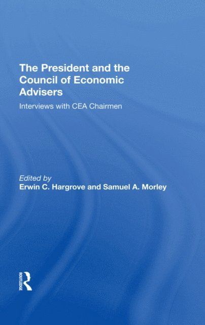 Samuel A Morley, Erwin C Hargrove - President And The Council Of Economic Advisors, E-bok