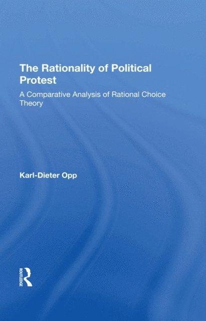 Karl-dieter Opp - Rationality Of Political Protest, E-bok