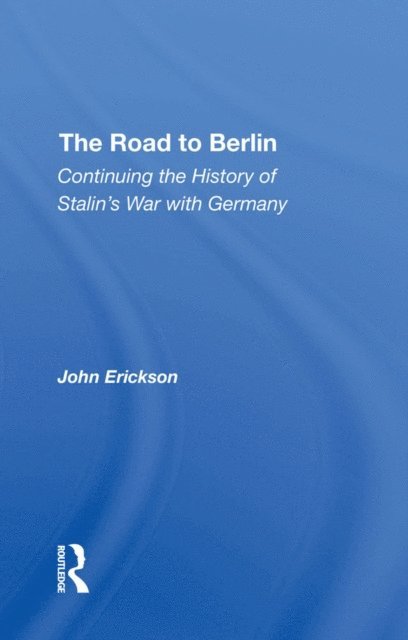John Erickson - Road To Berlin, E-bok