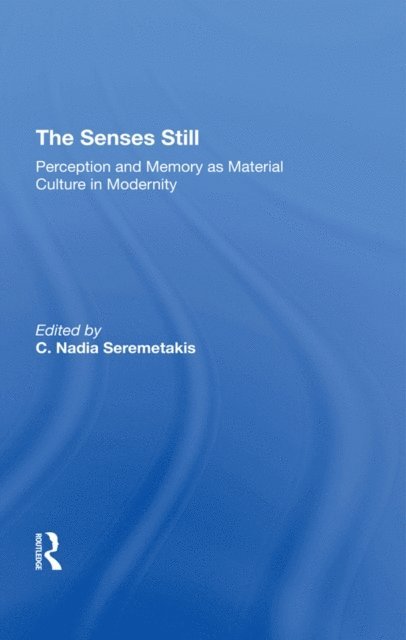 C Nadia Seremetakis, C. Nadia Seremetakis - Senses Still, E-bok