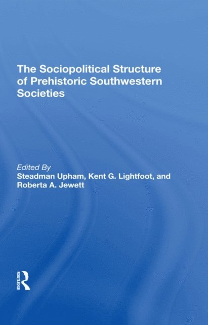 Roberta A. Jewett, Kent G Lightfoot, Steadman Upham - Sociopolitical Structure Of Prehistoric Southwestern Societies, E-bok