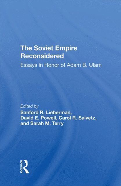 Sarah M Terry, Carol R Saivetz, David E Powell, Sanford R. Lieberman - Soviet Empire Reconsidered, E-bok