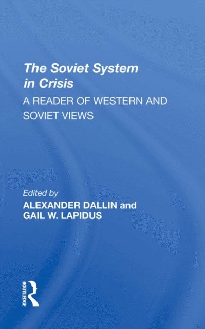 Gail W Lapidus, Alexander Dallin - Soviet System In Crisis, E-bok