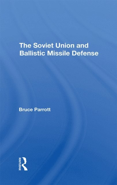 Helmut Sonnenfeldt, Bruce Parrott - Soviet Union And Ballistic Missile Defense, E-bok