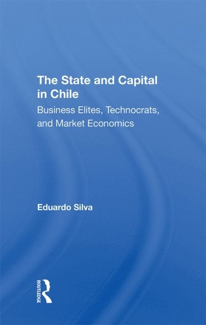 Eduardo Silva - State And Capital In Chile, E-bok