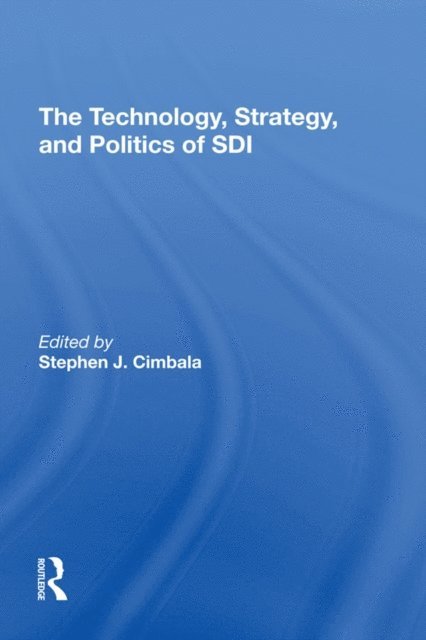 Stephen J Cimbala - Technology, Strategy, And Politics Of Sdi, E-bok
