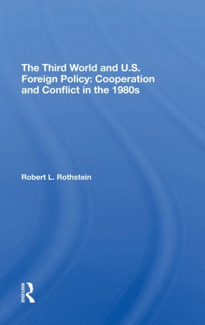 Robert L. Rothstein - Third World And U.s. Foreign Policy, E-bok