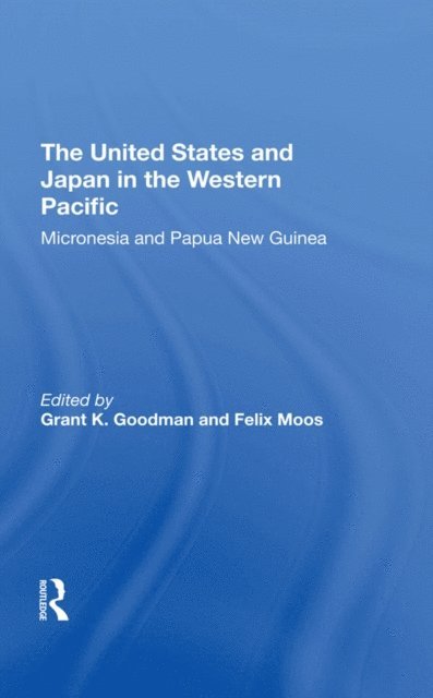 Felix Moos, Grant K Goodman - United States And Japan In The Western Pacific, E-bok