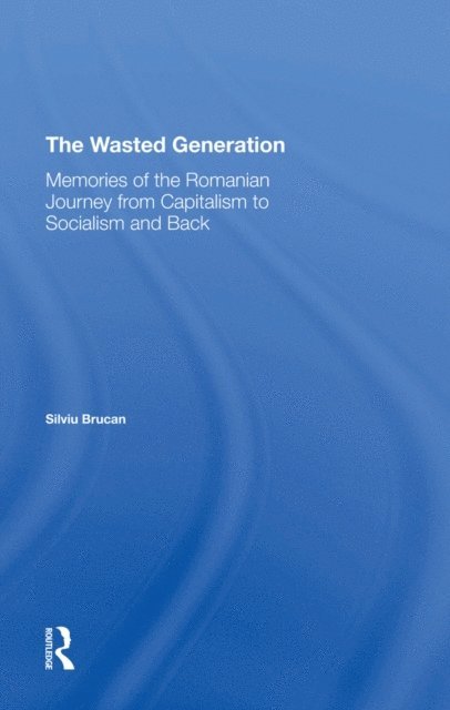 Silviu Brucan - Wasted Generation, E-bok