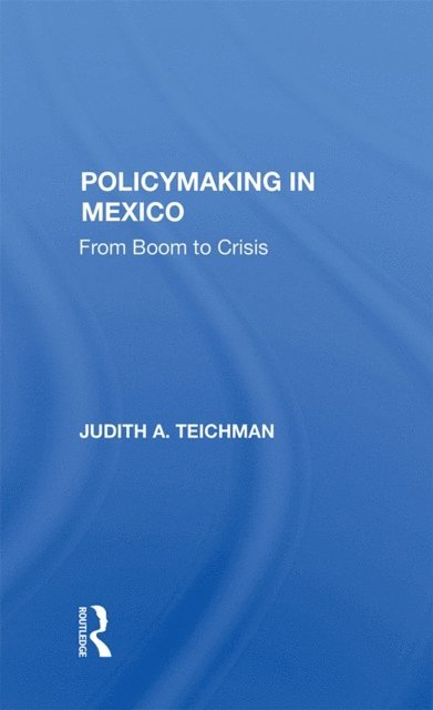 Judith Teichman - Policymaking In Mexico, E-bok