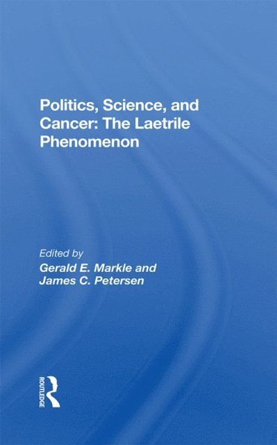 James C. Petersen, Gerald E. Markle - Politics, Science And Cancer, E-bok