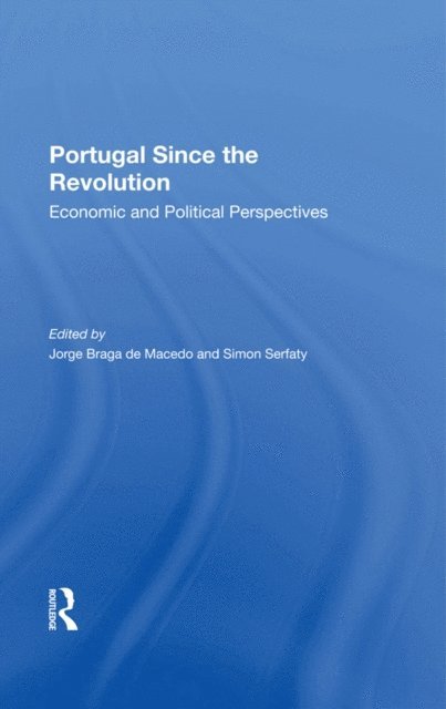 Simon Serfaty, Jorge Braga De Macedo - Portugal Since The Revolution, E-bok