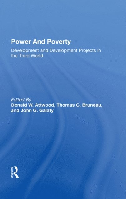 D W Attwood, John G Galaty, Thomas C Bruneau, Donald W. Attwood - Power And Poverty, E-bok