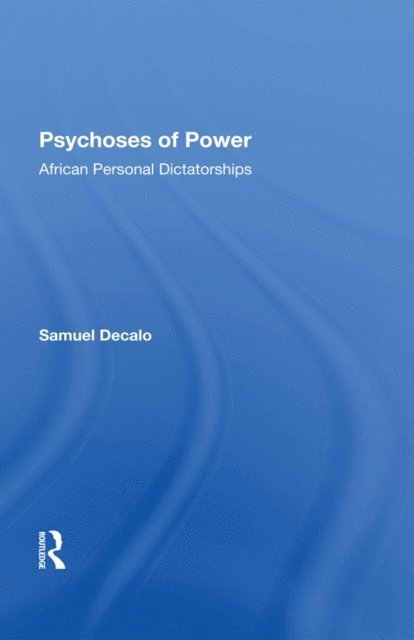 Samuel Decalo - Psychoses Of Power, E-bok