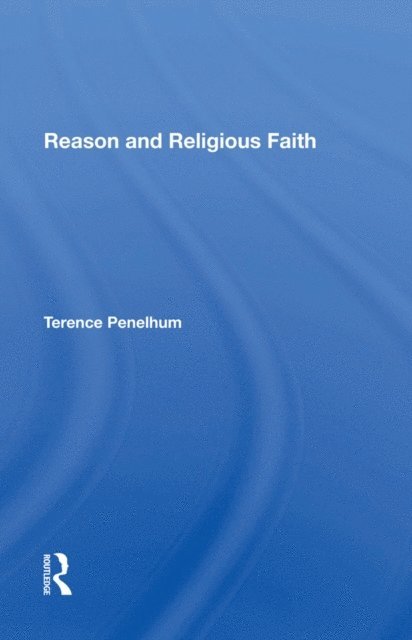 Emeritus, Terence Penelhum - Reason And Religious Faith, E-bok