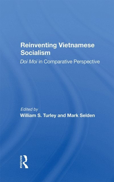 Mark Selden, William S Turley - Reinventing Vietnamese Socialism, E-bok