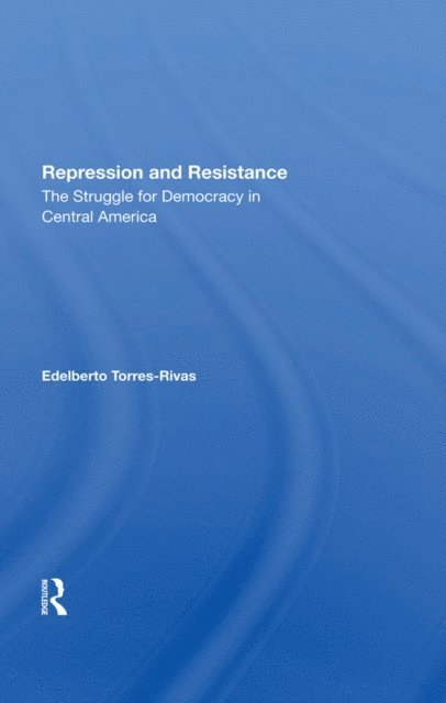 Edelberto Torres-rivas - Repression And Resistance, E-bok